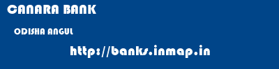 CANARA BANK  ODISHA ANGUL    banks information 